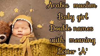 ARABIC BABY GIRL DOUBLE NAMES WITH MEANING LETTER A 2024  TRENDING MUSLIM BABY GIRL DOUBLE NAMES [upl. by Kerrie]