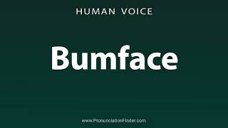 How To Pronounce Bumface [upl. by Ciccia]