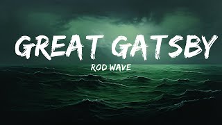 Rod Wave  Great Gatsby Lyrics  25 Min [upl. by Aliekat]