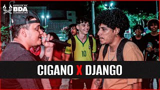 CIGANO x DJANGO  1° FASE  BdA365  Cuiabá  MT [upl. by Oniliuqnart]