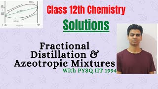 Fractional Distillation amp Azeotropic Mixtures Class 12thPYSQ IIT 1994 [upl. by Sirob]