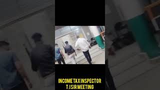 Income tax inspector and ti sir meeting dabang motivation shortvideo viralvideo [upl. by Diamante]