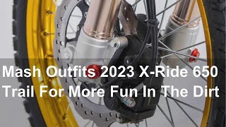 Mash Outfits 2023 XRide 650 Trail For More Fun In The Dirt [upl. by Aramoy]