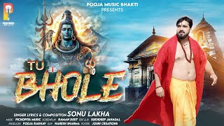 Tu Bhole Official Video Sonu Lakha  Shiv Song  Bhole Baba Song [upl. by Katleen]