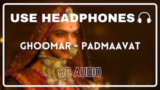 Ghoomar 8D Audio  Padmaavat  Shreya Ghoshal  Swaroop Khan  Deepika Padukone Shahid Kapoor [upl. by Nored617]