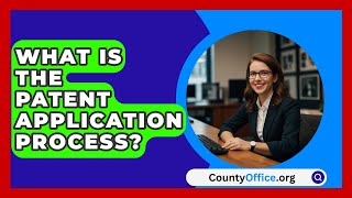 What Is The Patent Application Process  CountyOfficeorg [upl. by Anom]