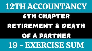 12th Accountancy  Exercise sum 19  Chapter 6 Retirement and Death of a Partner  By SK [upl. by Lyreb]