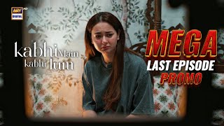 Kabhi Main Kabhi Tum  Mega Last Episode  Promo  Hania Aamir  Fahad Mustafa  ARY Digital [upl. by Ainolopa687]