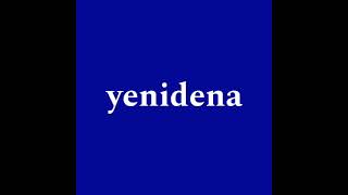 yenidena [upl. by Enihsnus]