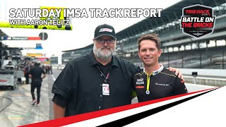 Saturday IMSA at Indy Track Report with Aaron Telitz [upl. by Neerahs]