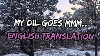 My Dil Goes Mmmm English translation [upl. by Tat]