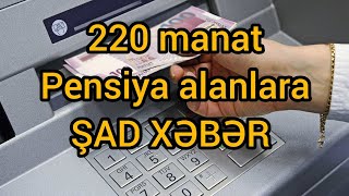 220 manat PENSİYA ALANLARA ŞAD XƏBƏR [upl. by Ynaffat]