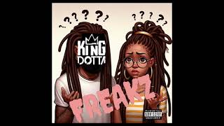 KING DOTTA  FREAKZ I THOUGHT [upl. by Alam]