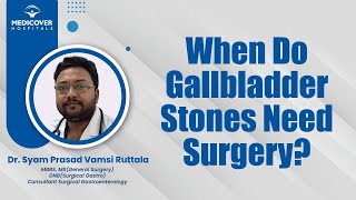 When Do Gallbladder Stones Need Surgery  Medicover Hospitals [upl. by Aneerbas]