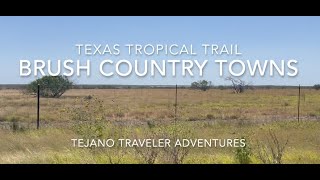 Brush Country Towns on the Texas Tropical Trail [upl. by Florance]