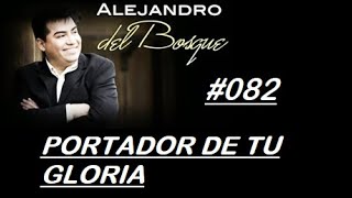 PORTADOR DE TU GLORIA  Alejandro del Bosque 082 [upl. by Obola]