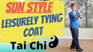 Sun Style Tai Chi Leisurely Tying Coat with Brush Knee [upl. by Gonnella691]