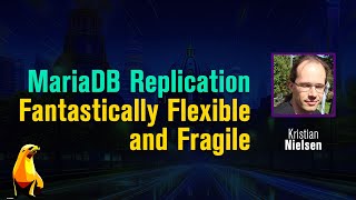 MariaDB Replications  Fantastically Flexible and Fragile [upl. by Oel]