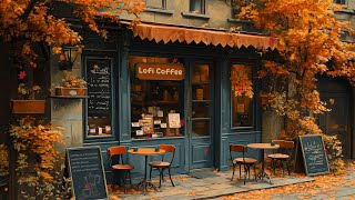 Autumn Lofi Vibes🍁Cozy Cafe Shop🌻Chill Lofi Hip Hop Mix  Beats to WorkRelaxStudy🍀Lofi Coffee ☕️ [upl. by Francisco]