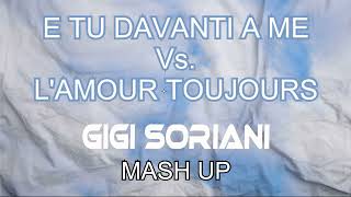 ERMINIO SINNI Vs GIGI DAGOSTINO E tu davanti a me Vs Lamour toujours Gigi Soriani MashUp [upl. by Araes402]