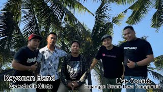 KAYONAN BAND  OVERDOSIS CINTA Live Coustic [upl. by Easton]