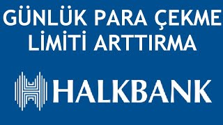 Halkbank Günlük Para Çekme Limiti Arttırma [upl. by Armillda]