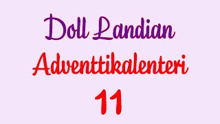 Doll Landian Adventtikalenteri Luukku 11 [upl. by Noivert]