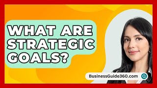 What Are Strategic Goals  BusinessGuide360com [upl. by Assener]