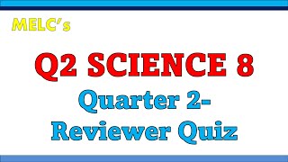 Q2 MELCS GRADE 8 SCIENCE REVIEWER QUIZ [upl. by Emelun651]