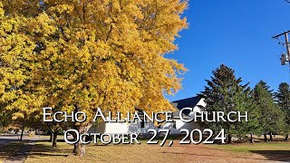 Echo Alliance Church Worship Service October 27 2024 [upl. by Tahpos]