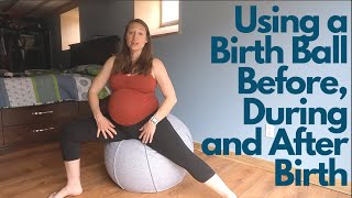 How to use a BIRTH BALL Throughout Pregnancy to InduceEncourage Birth amp During and After Labor [upl. by Wagoner]