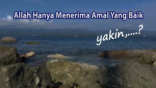 Allah Hanya Menerima Amal Yang Baik [upl. by Luanni]