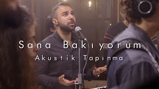 Sana Bakıyorum Akustik Tapınma  Hristiyan İbadeti [upl. by Belter]