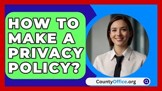 How To Make A Privacy Policy  CountyOfficeorg [upl. by Romaine]