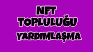 NFT Topluluğu Discord NFT yardımlaşma [upl. by Shaddock]