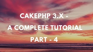 Cakephp 34  Complete Tutorial  Part 4 WORKING WITH CONTROLLER VIEW and MODEL [upl. by Kincaid]