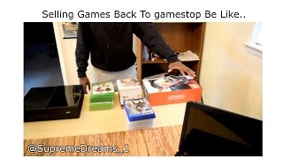 How it be Selling Games Back to GameStop ORIGINAL VIDEO [upl. by Hilliard]