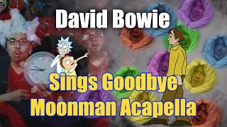 David Bowie Sings Goodbye Moonmen from Rick and Morty Acapella Impression wRKVC amp Jaron Davis [upl. by Grigson]