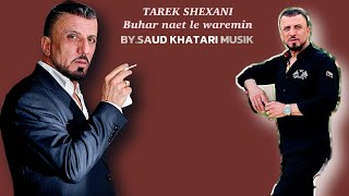 Tarek Shexani Buhar Naet le waremin 2024 [upl. by Johiah681]