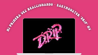 Mi primera vez reaccionando  BABYMONSTER DRIP MV BABYMONSTER [upl. by Drislane]