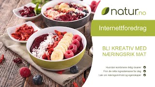 Bli kreativ med næringsrik mat  Naturno webinar [upl. by Ecitnerp]