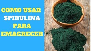 Como Usar a Spirulina para Emagrecer [upl. by Anigue]