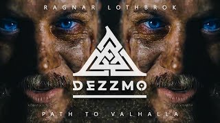 DEZZMO  Ragnar Lothbrok Path to Valhalla  Vikings Tribute [upl. by Golden]