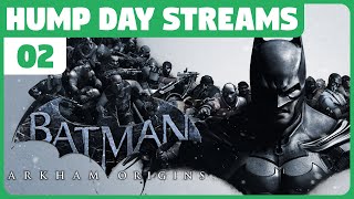 Hump Day Streams  Batman Arkham Origins  PART 2 [upl. by Filemon]