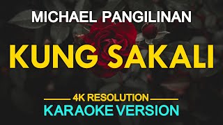 KUNG SAKALI  Michael Pangilinan KARAOKE Version [upl. by Auguste]