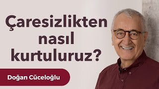 Çaresizlikten nasıl kurtuluruz [upl. by Alletse]