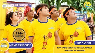 NEW Ep 4181  Kya Tapu Sena ko Milega Handi Phodne Ka Mauka I Taarak Mehta Ka Ooltah Chashmah [upl. by Imray113]