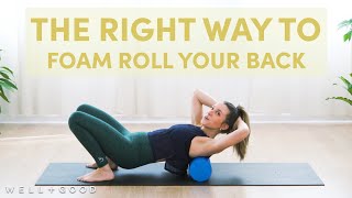 How to Foam Roll Your UpperBack to Melt Tension Away  The Right Way  WellGood [upl. by Lodge79]