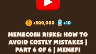 MEMECOIN RISKS HOW TO AVOID COSTLY MISTAKES I PART 6 OF 6  Memefi New Video Code  MEMIFI [upl. by Hanson]