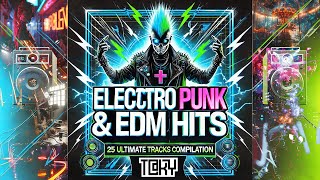 Electro Punk amp EDM Hits 25 Ultimate Tracks Compilation by TKY [upl. by Normac]